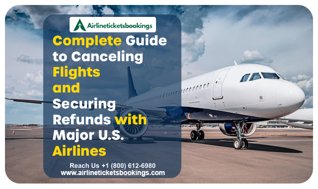 Complete Guide to Canceling Flights and Securing Refund with Major U.S. Airlines